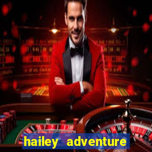 hailey adventure mod apk unlimited money